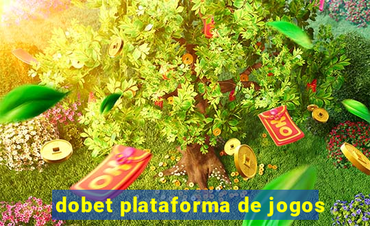 dobet plataforma de jogos