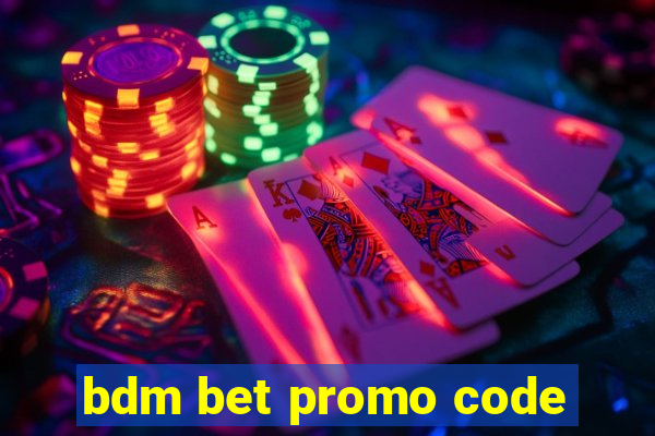 bdm bet promo code