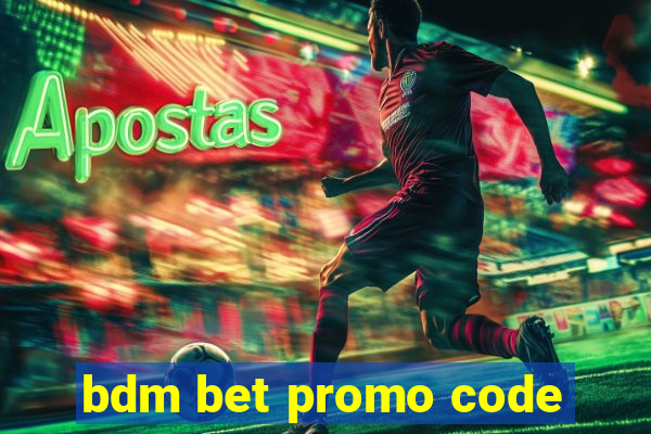 bdm bet promo code