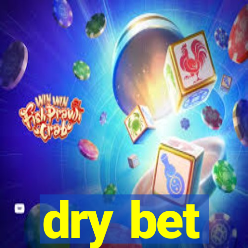 dry bet