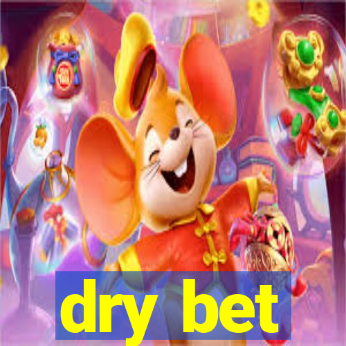 dry bet