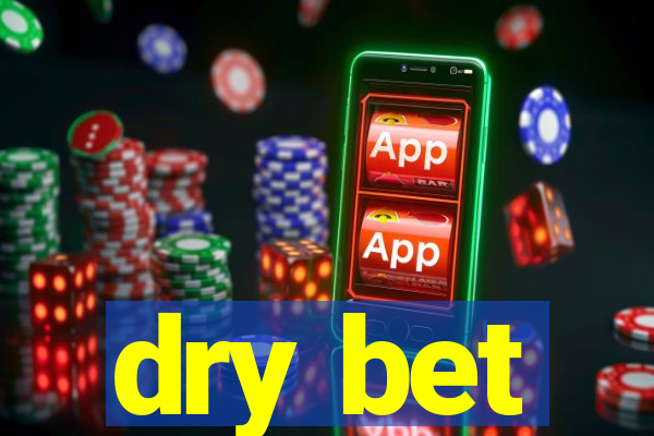 dry bet