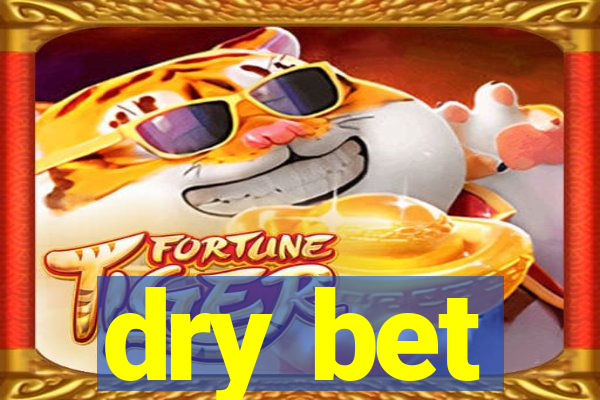 dry bet