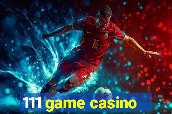 111 game casino