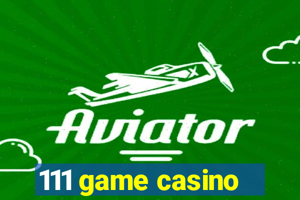 111 game casino