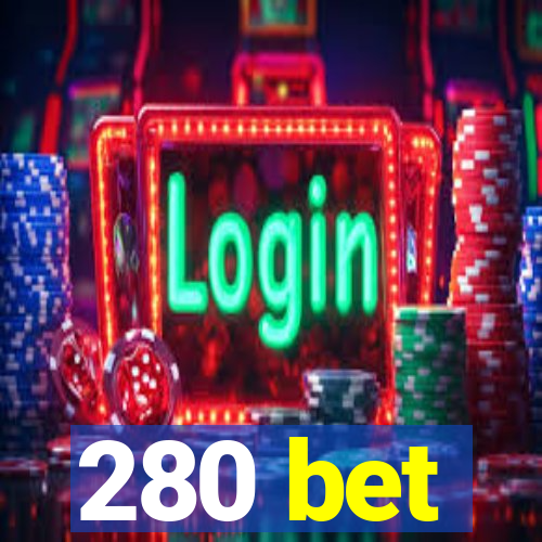 280 bet