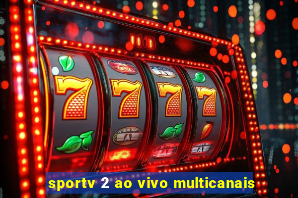 sportv 2 ao vivo multicanais