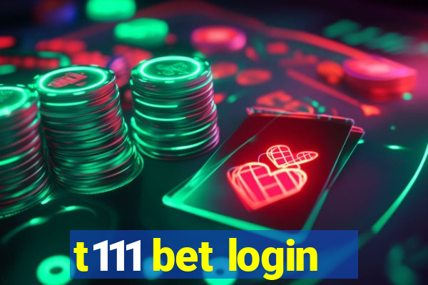 t111 bet login