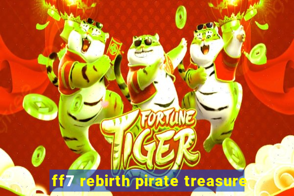 ff7 rebirth pirate treasure