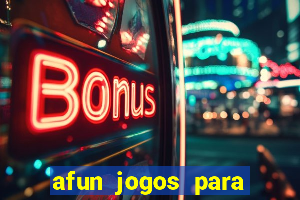 afun jogos para ganhar dinheiro