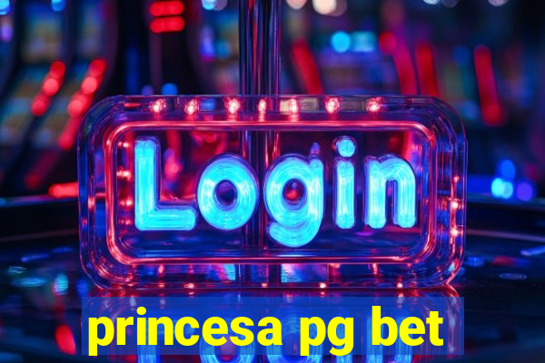 princesa pg bet