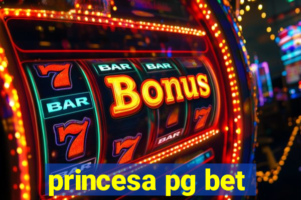 princesa pg bet