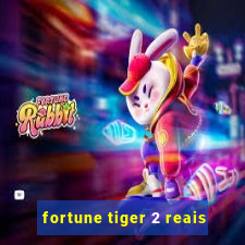 fortune tiger 2 reais