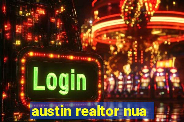 austin realtor nua