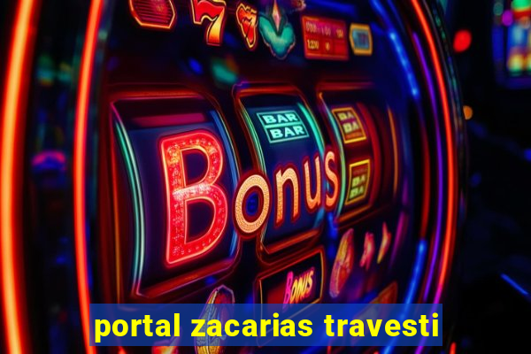 portal zacarias travesti