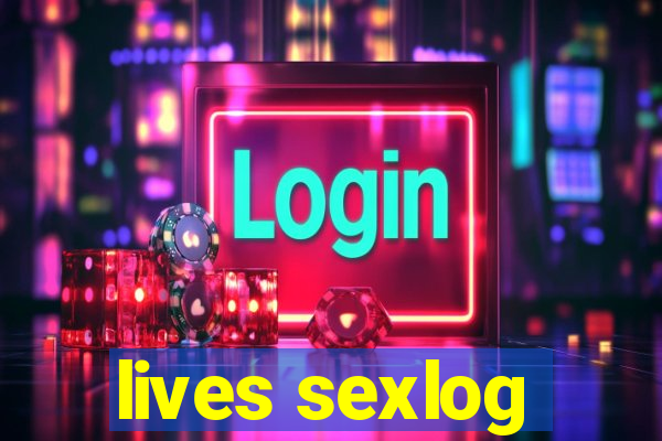 lives sexlog