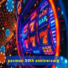 pacman 30th anniversary