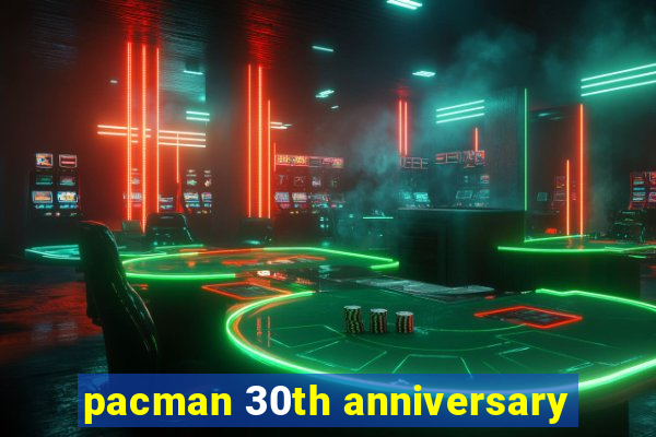 pacman 30th anniversary