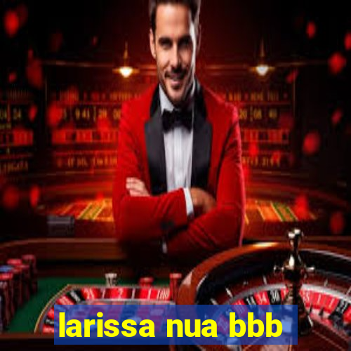 larissa nua bbb