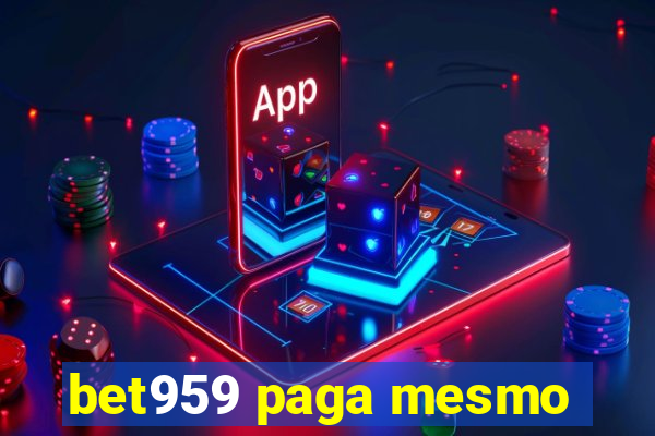 bet959 paga mesmo