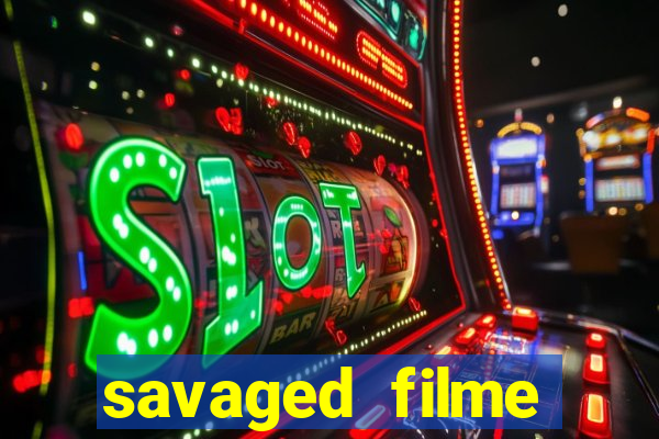 savaged filme completo dublado