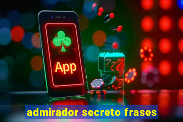 admirador secreto frases