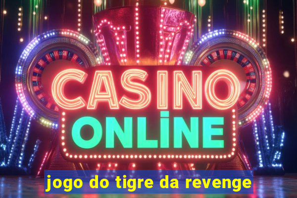 jogo do tigre da revenge