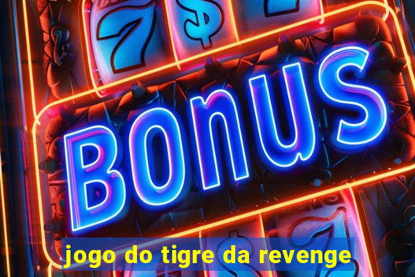 jogo do tigre da revenge