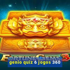 genio quiz 6 jogos 360