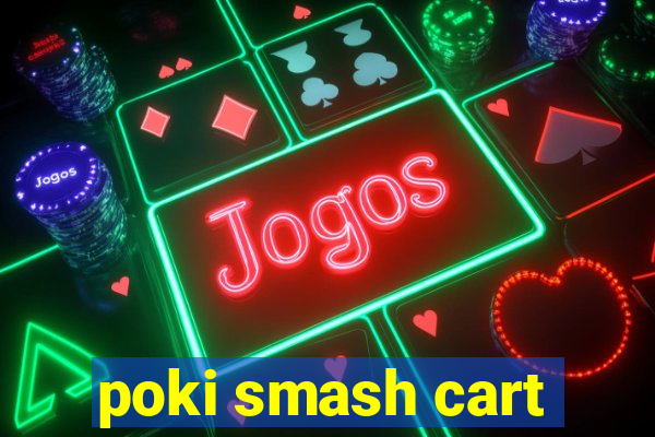 poki smash cart