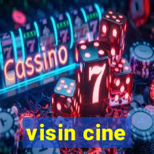 visin cine