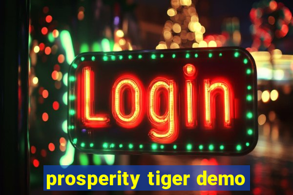 prosperity tiger demo