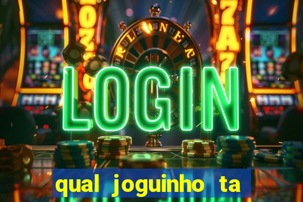 qual joguinho ta pagando agora