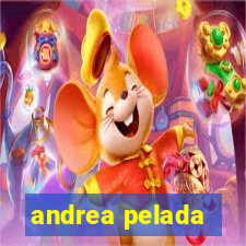 andrea pelada