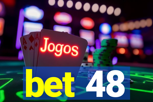 bet 48