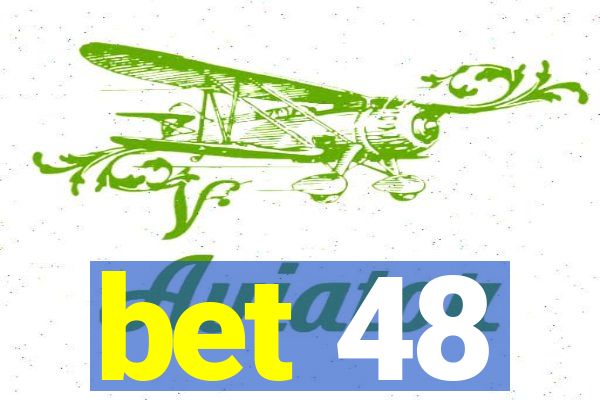 bet 48