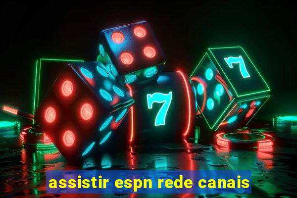 assistir espn rede canais