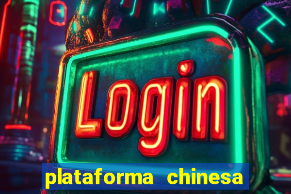 plataforma chinesa de jogo