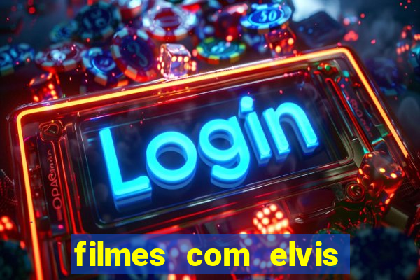 filmes com elvis presley dublado