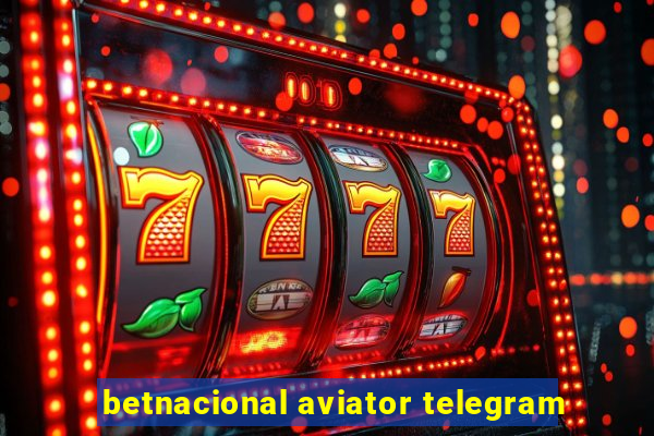 betnacional aviator telegram