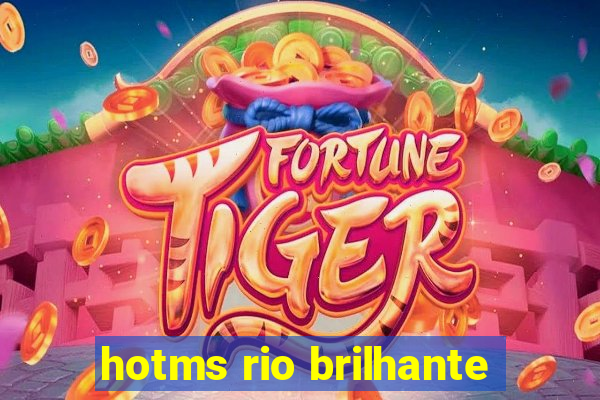 hotms rio brilhante