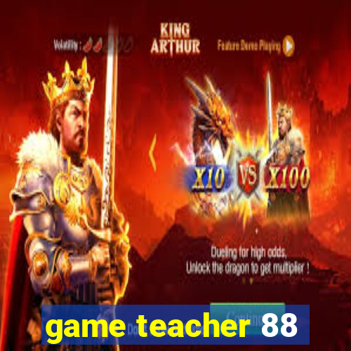 game teacher 88