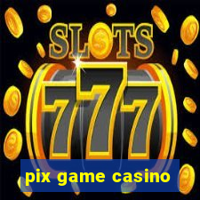 pix game casino