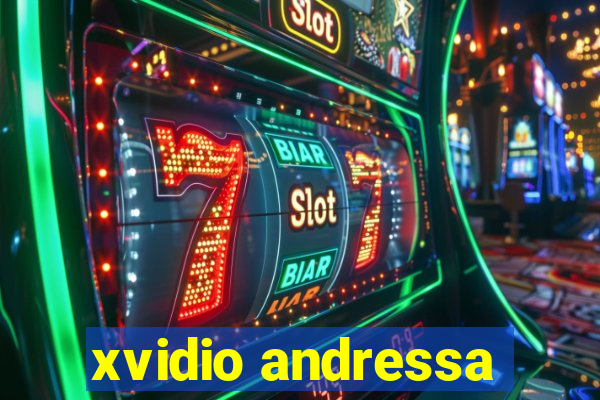 xvidio andressa