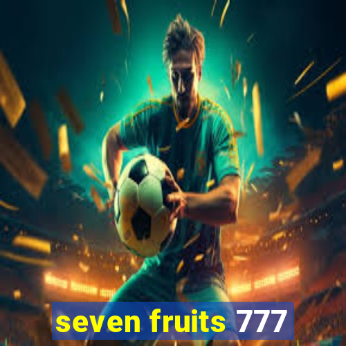 seven fruits 777