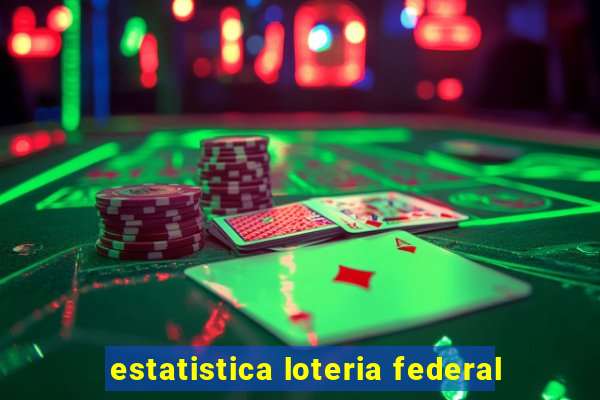 estatistica loteria federal