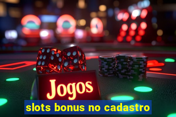 slots bonus no cadastro