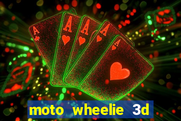 moto wheelie 3d dinheiro infinito 2024