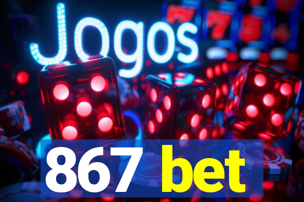 867 bet