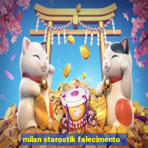 milan starostik falecimento